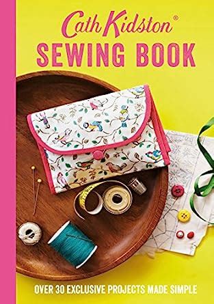 Buy Cath Kidston Sewing Book: Over 30 Exclusive Projects Made Simple ...