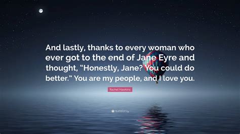 Rachel Hawkins Quote: "And lastly, thanks to every woman who ever got ...