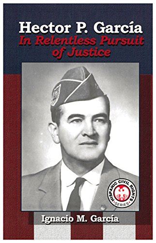 Hector P. García: In Relentless Pursuit of Justice (Hispanic Civil ...