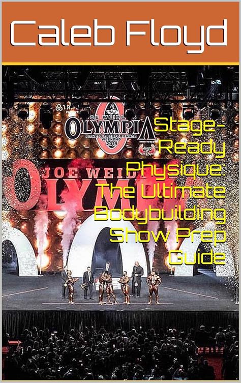 Stage-Ready Physique: The Ultimate Bodybuilding Show Prep Guide eBook ...