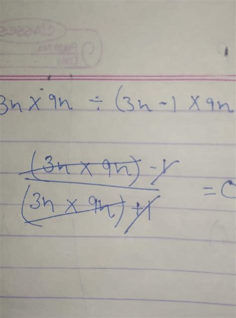 3n x 9n +1 ÷ (3n-1 x 9n-1). Indices. - Brainly.in