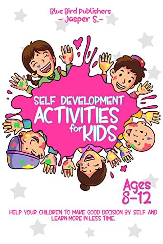 Self-Development Activities for Kids Ages 8 to 12: Help Your Children ...