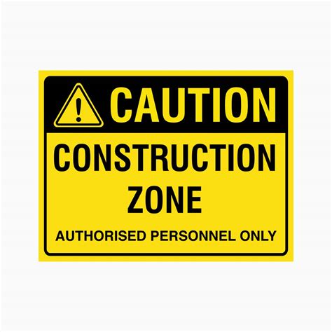 CAUTION CONSTRUCTION ZONE AUTHORISED PERSONNEL ONLY SIGN - Get signs