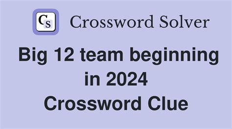 Big 12 team beginning in 2024 - Crossword Clue Answers - Crossword Solver