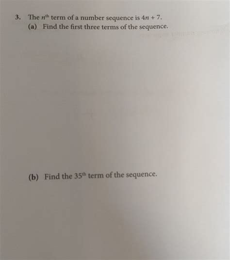 Solved: The nth term of a number sequence is 4n+7 (a) Find the first ...
