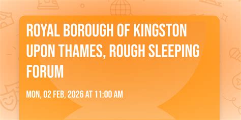Royal Borough of Kingston Upon Thames, Rough Sleeping Forum, The ...