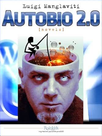 Autobio 2.0 (Italian Edition) eBook : Manglaviti, Luigi: Amazon.in ...