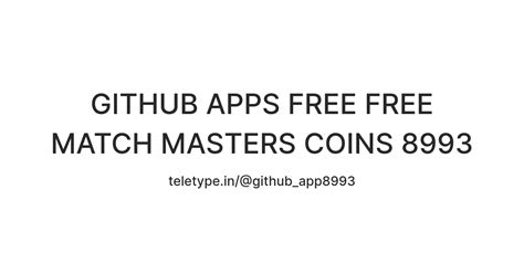 GITHUB APPS FREE FREE MATCH MASTERS COINS 8993 — Teletype