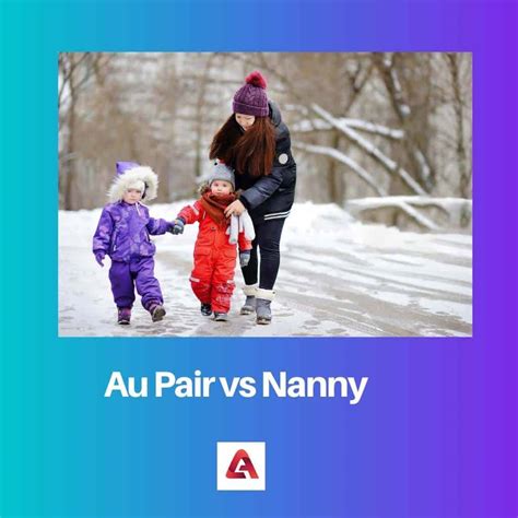 Au Pair vs Nanny: Difference and Comparison
