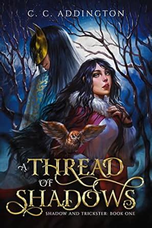 A Thread of Shadows: Shadow and Trickster: Book One eBook : Addington ...