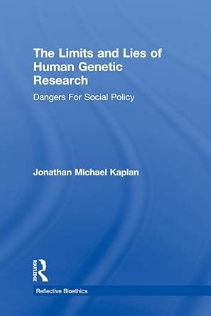 The Limits and Lies of Human Genetic Research: Dangers For Social ...