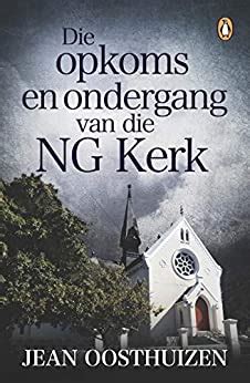 Die opkoms en ondergang van die NG Kerk (Afrikaans Edition) eBook ...