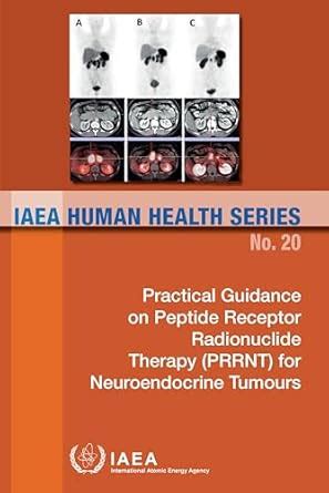 Buy Practical guidance on peptide receptor radionuclide therapy (PRRNT ...