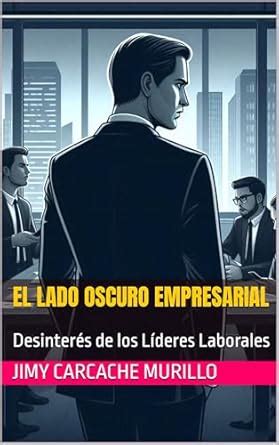 El lado oscuro empresarial : Desinterés de los Líderes Laborales ...