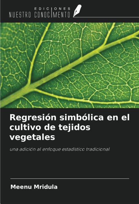 Buy Regresión simbólica en el cultivo de tejidos vegetales: una adición ...