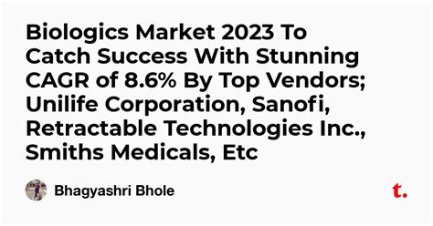Biologics Market 2023 To Catch Success With Stunning CAGR of 8.6% By ...