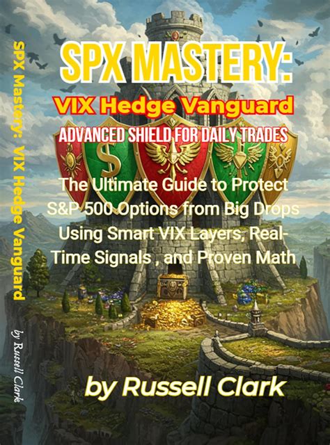 SPX Mastery: VIX Hedge Vanguard - Advanced Shield for Daily Trades: The ...