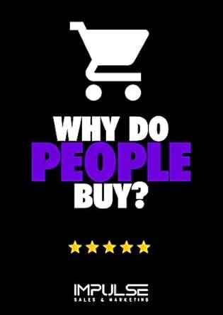 Why Do People Buy?: Discover the psychology behind purchasing decisions ...