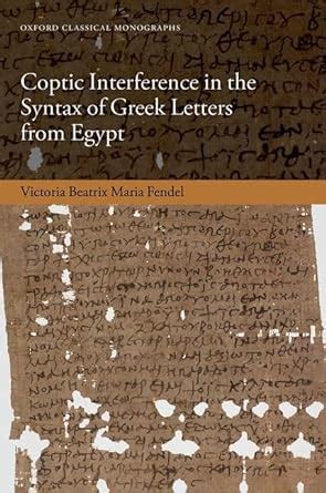 Coptic Interference in the Syntax of Greek Letters from Egypt : Fendel ...