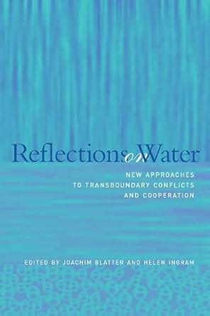 Buy Reflections on Water – New Approaches to Transboundary Conflicts ...