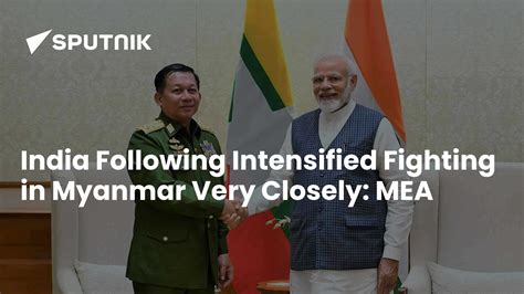 India Following Intensified Fighting in Myanmar Very Closely: MEA