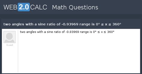 View question - two angles with a sine ratio of -0.93969 range is 0° ≤ ...