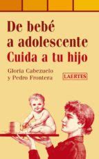 DE BEBE A ADOLESCENTE: CUIDA A TU HIJO | Gloria Cabezuelo | Segunda ...