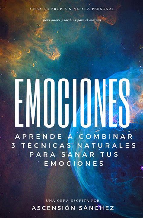 EMOCIONES: Aprende a Combinar 3 Técnicas Naturales para Sanar Tus ...