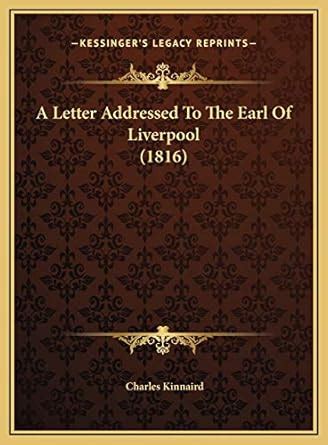 Buy A Letter Addressed To The Earl Of Liverpool (1816) Book Online at ...