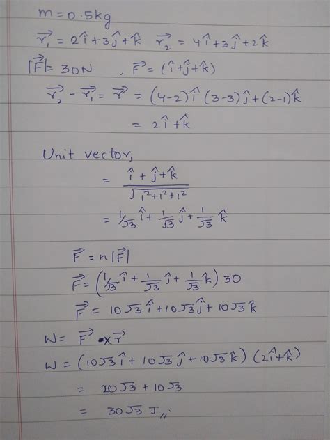 a particle of mass 0.5 kg is displaced from position r1(2,3,1) to r2 (4 ...