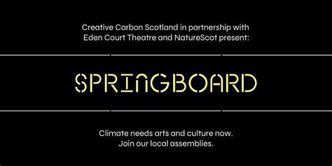 SPRINGBOARD local assembly for creative climate action Inverness NEW ...