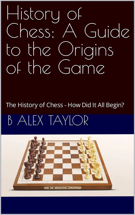 History of Chess: A Guide to the Origins of the Game : The History of Chess - How Did It All ...