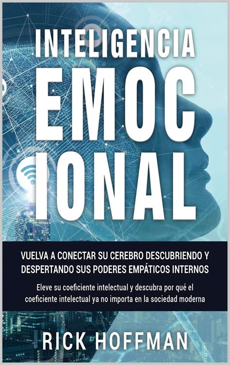 Buy Inteligencia Emocional: Vuelva a conectar su cerebro descubriendo y ...
