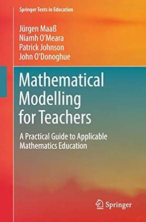 Mathematical Modelling for Teachers: A Practical Guide to Applicable ...