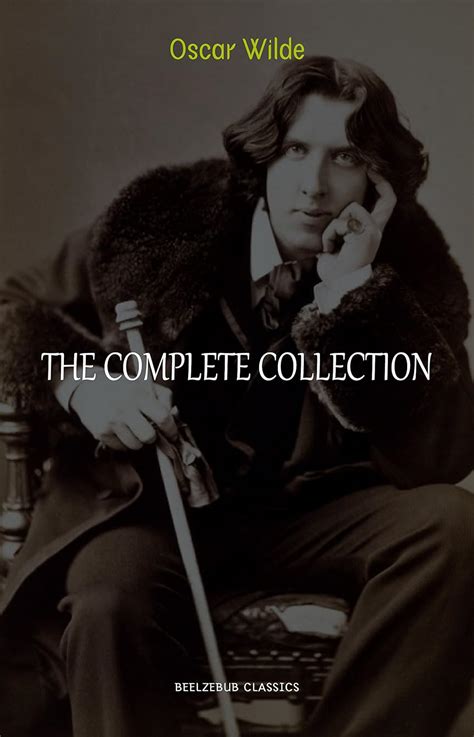 Oscar Wilde Collection: The Complete Novels, Short Stories, Plays ...
