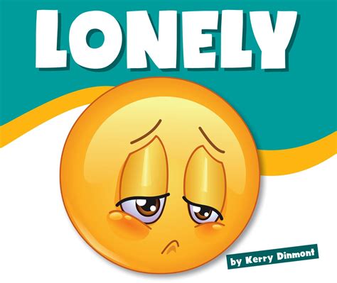 Lonely (Learning About Emotions) : Dinmont, Kerry: Amazon.in: Books