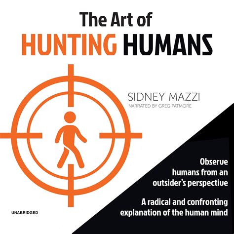 Buy The Art of Hunting Humans: A Radical and Confronting Explanation of ...