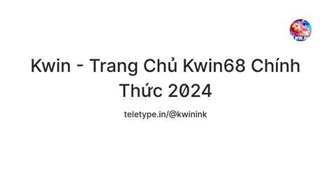 Kwin - Trang Chủ Kwin68 Chính Thức 2024 — Teletype