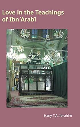 Buy Love in the Teachings of Ibn 'Arabi: Monographs in Arabic and ...