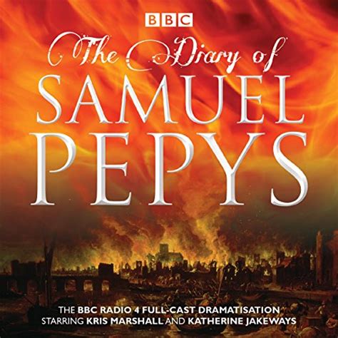 The Diary of Samuel Pepys: The BBC Radio 4 Full-Cast Dramatisation ...
