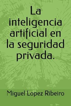 Amazon.in: Buy La inteligencia artificial en la seguridad privada. Book ...