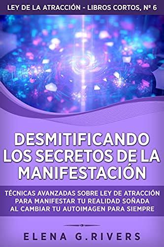 Desmitificando los secretos de la manifestación: Técnicas avanzadas ...