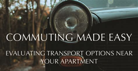 Commuting Made Easy: Evaluating Transportation Options Near Your Apartment