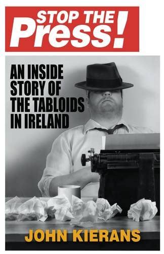 Buy Stop the Press: An Inside Story of the Tabloids in Ireland Book ...