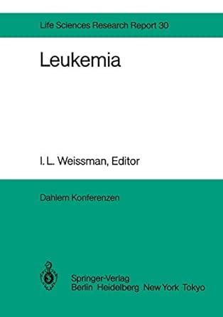 Buy Leukemia: Report of the Dahlem Workshop on Leukemia Berlin 1983 ...