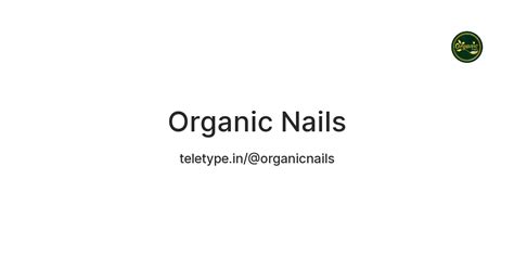 Organic Nails — Teletype