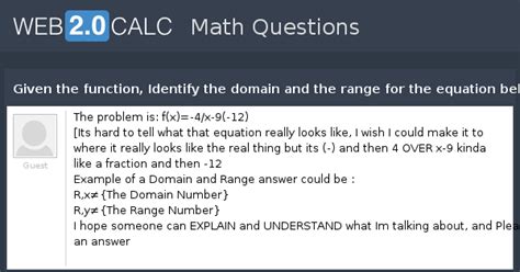 View question - Given the function, Identify the domain and the range ...
