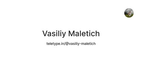 Vasiliy Maletich — Teletype