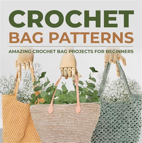 Crochet Bag Patterns: Amazing Crochet Bag Projects For Beginners ...