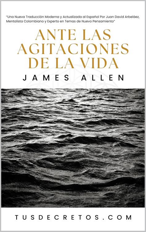 Ante Las Agitaciones de la Vida - James Allen: Una Nueva Traducción ...